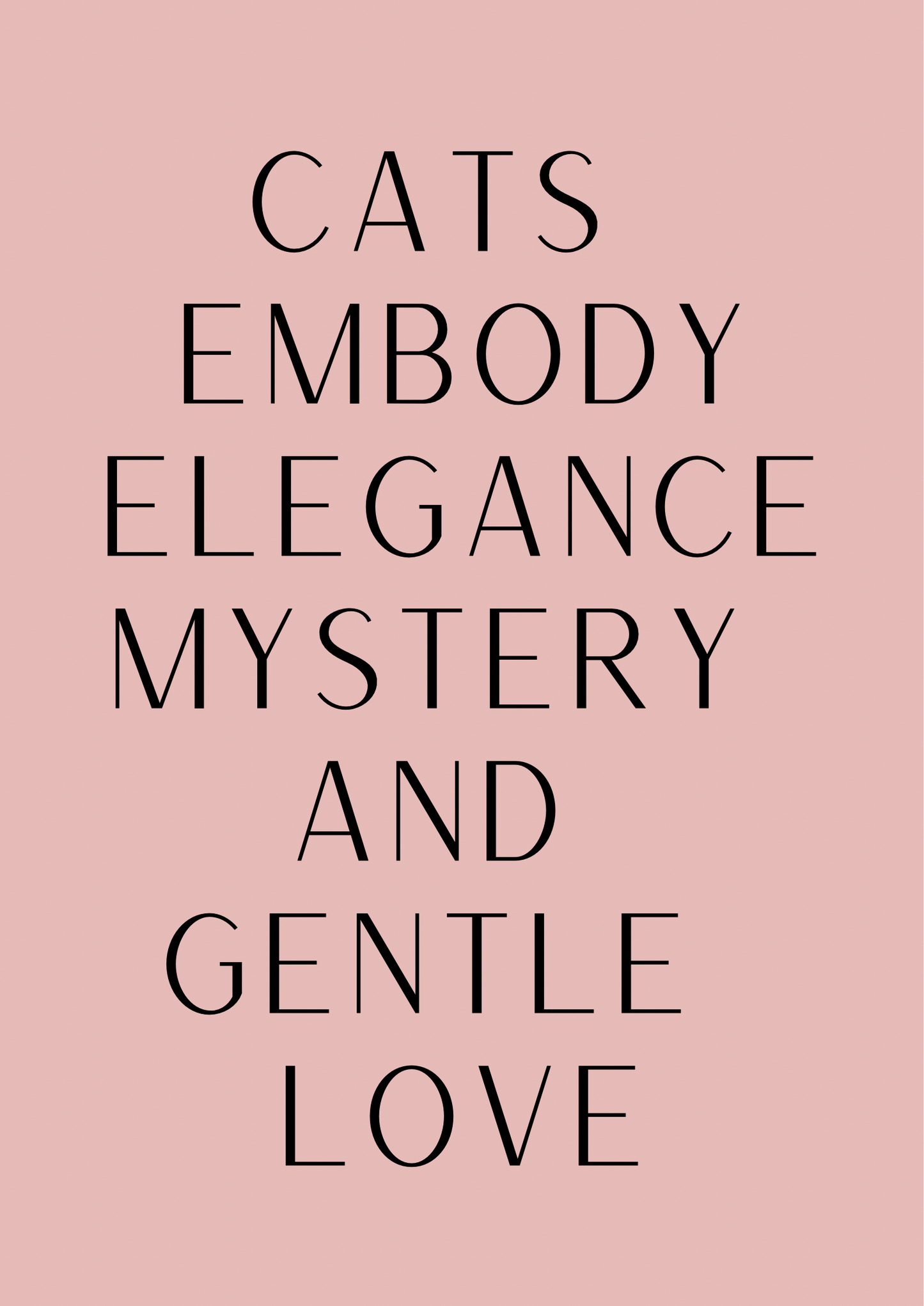 Rose background, with a complimentary second poster featuring the quote: “Cats embody elegance, mystery, and gentle love”.